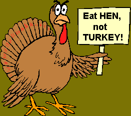 Eat HEN not TURKEY!